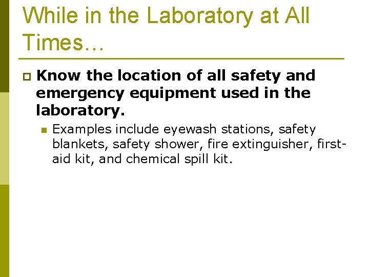 While in the Laboratory at All Times… p Know the location of all safety