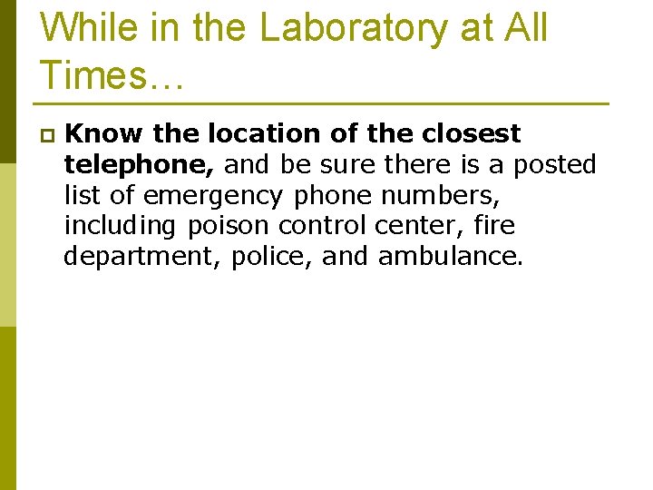 While in the Laboratory at All Times… p Know the location of the closest
