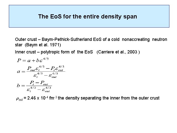 The Eo. S for the entire density span Outer crust – Baym-Pethick-Sutherland Eo. S
