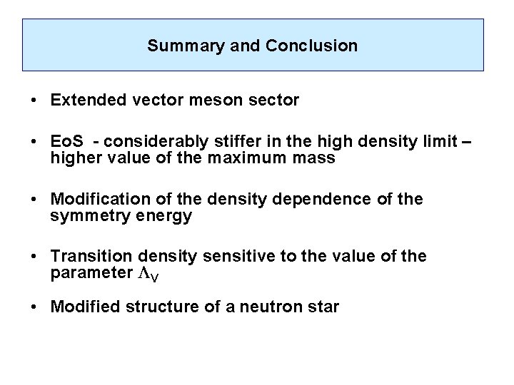 Summary and Conclusion • Extended vector meson sector • Eo. S - considerably stiffer