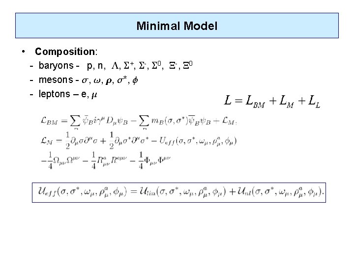 Minimal Model • Composition: - baryons - p, n, , +, -, 0 -