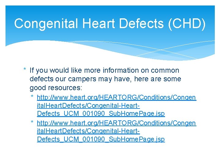 Congenital Heart Defects (CHD) * If you would like more information on common defects