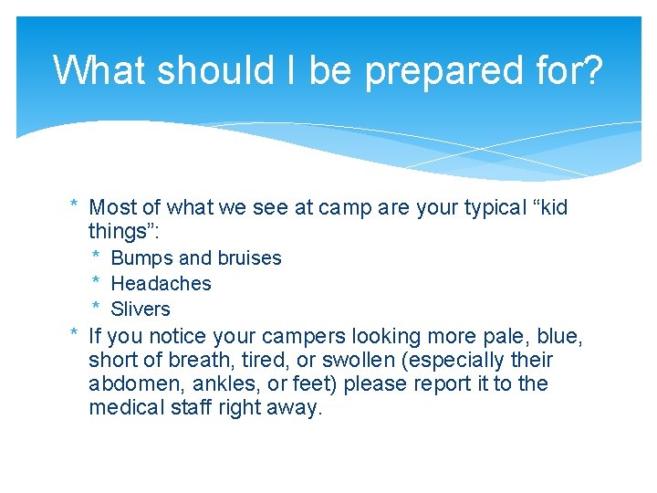 What should I be prepared for? * Most of what we see at camp