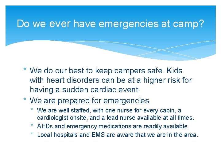 Do we ever have emergencies at camp? * We do our best to keep