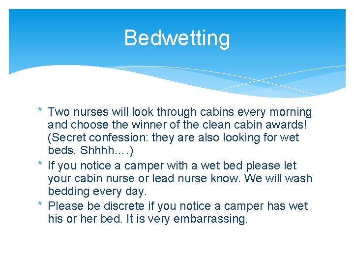 Bedwetting * Two nurses will look through cabins every morning and choose the winner