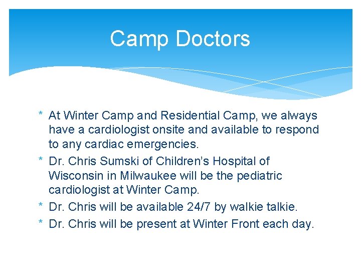 Camp Doctors * At Winter Camp and Residential Camp, we always have a cardiologist