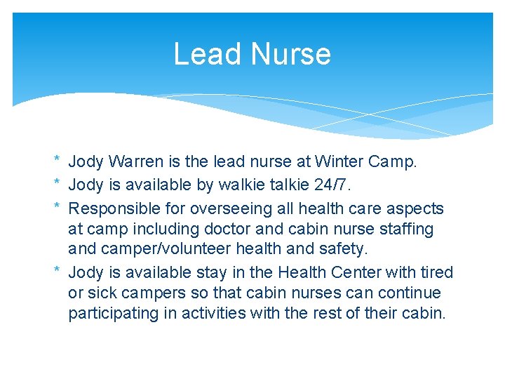 Lead Nurse * Jody Warren is the lead nurse at Winter Camp. * Jody