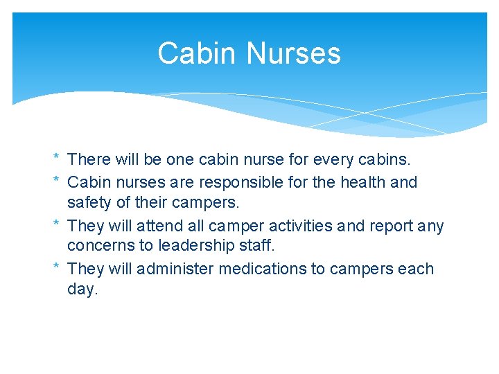 Cabin Nurses * There will be one cabin nurse for every cabins. * Cabin