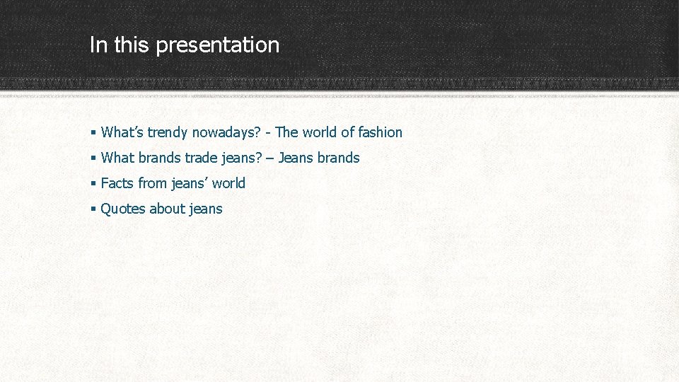In this presentation § What’s trendy nowadays? - The world of fashion § What