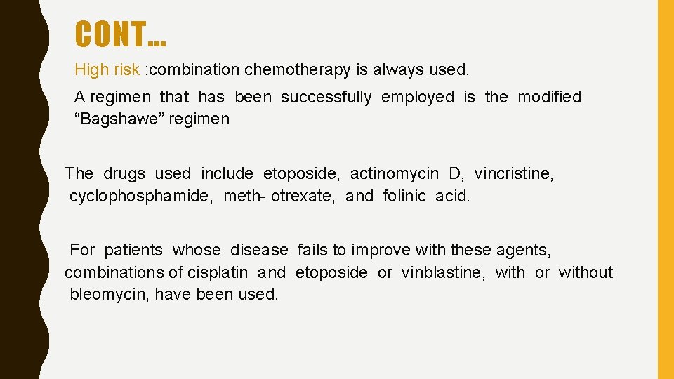 CONT… High risk : combination chemotherapy is always used. A regimen that has been