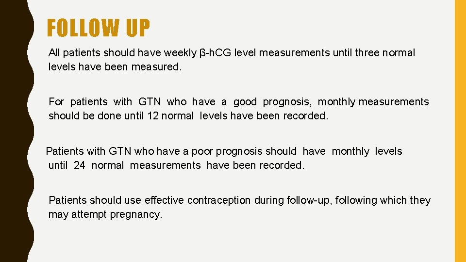FOLLOW UP All patients should have weekly β-h. CG level measurements until three normal