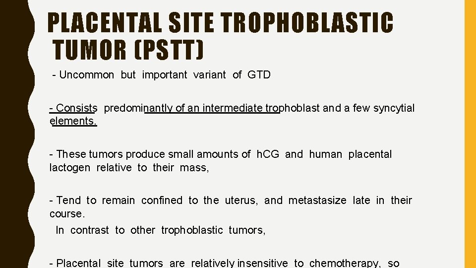 PLACENTAL SITE TROPHOBLASTIC TUMOR (PSTT) - Uncommon but important variant of GTD - Consists