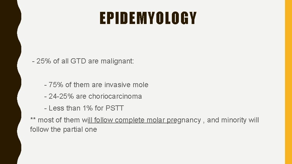 EPIDEMYOLOGY - 25% of all GTD are malignant: - 75% of them are invasive