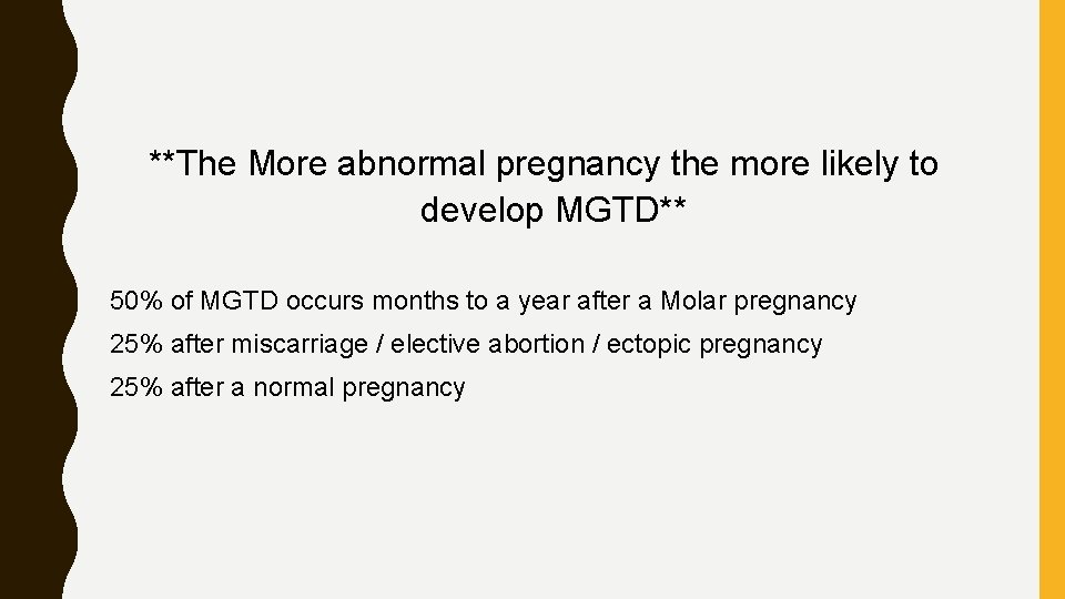 **The More abnormal pregnancy the more likely to develop MGTD** 50% of MGTD occurs
