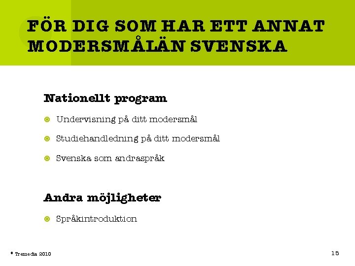 FÖR DIG SOM HAR ETT ANNAT MODERSMÅLÄN SVENSKA Nationellt program Undervisning på ditt modersmål