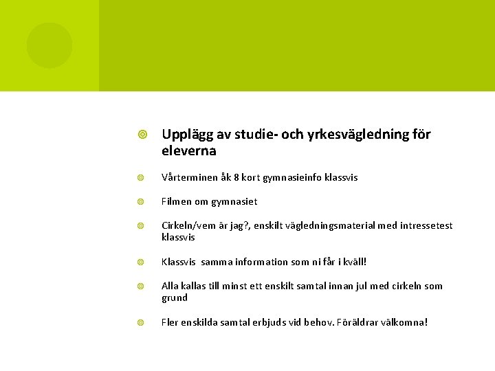  Upplägg av studie- och yrkesvägledning för eleverna Vårterminen åk 8 kort gymnasieinfo klassvis