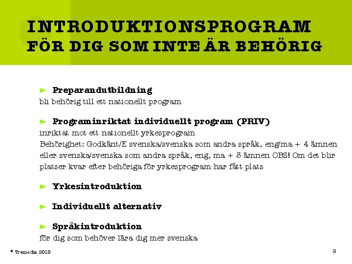 INTRODUKTIONSPROGRAM FÖR DIG SOM INTE ÄR BEHÖRIG Preparandutbildning bli behörig till ett nationellt program