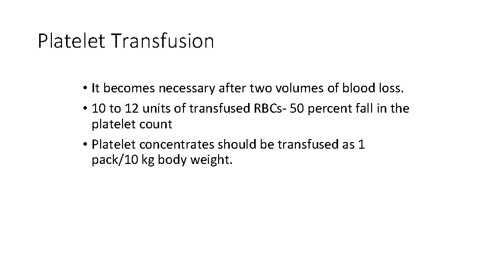 Platelet Transfusion • It becomes necessary after two volumes of blood loss. • 10