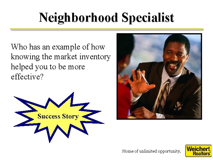 Neighborhood Specialist Who has an example of how knowing the market inventory helped you