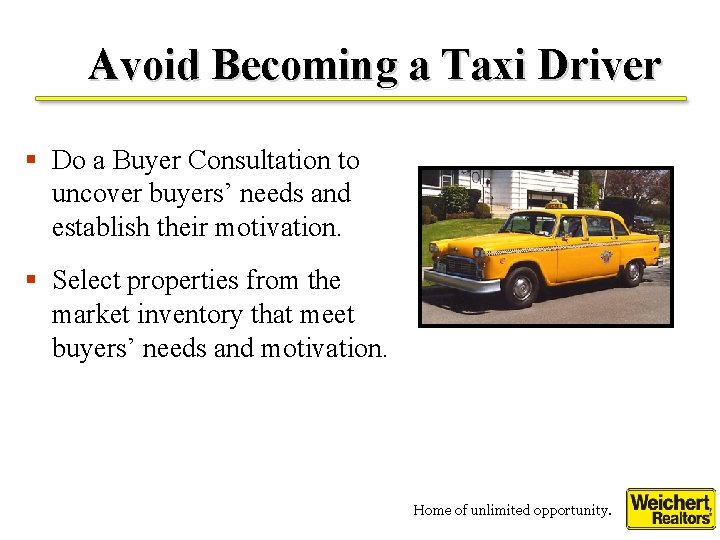 Avoid Becoming a Taxi Driver § Do a Buyer Consultation to uncover buyers’ needs