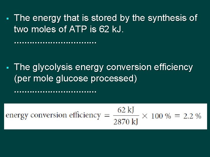 § The energy that is stored by the synthesis of two moles of ATP