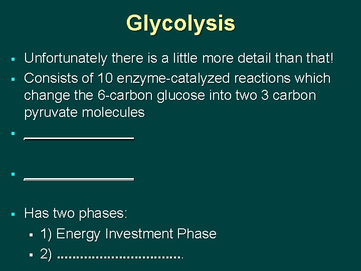 Glycolysis § Unfortunately there is a little more detail than that! Consists of 10