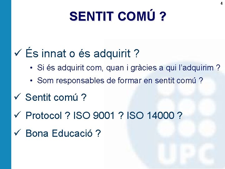 4 SENTIT COMÚ ? ü És innat o és adquirit ? • Si és