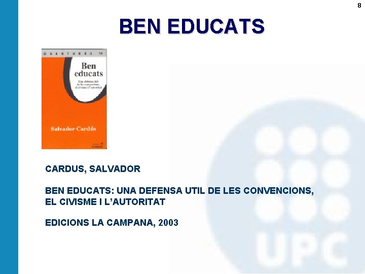 8 BEN EDUCATS CARDUS, SALVADOR BEN EDUCATS: UNA DEFENSA UTIL DE LES CONVENCIONS, EL