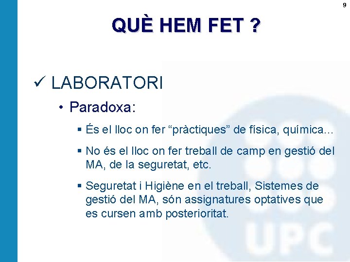 9 QUÈ HEM FET ? ü LABORATORI • Paradoxa: § És el lloc on