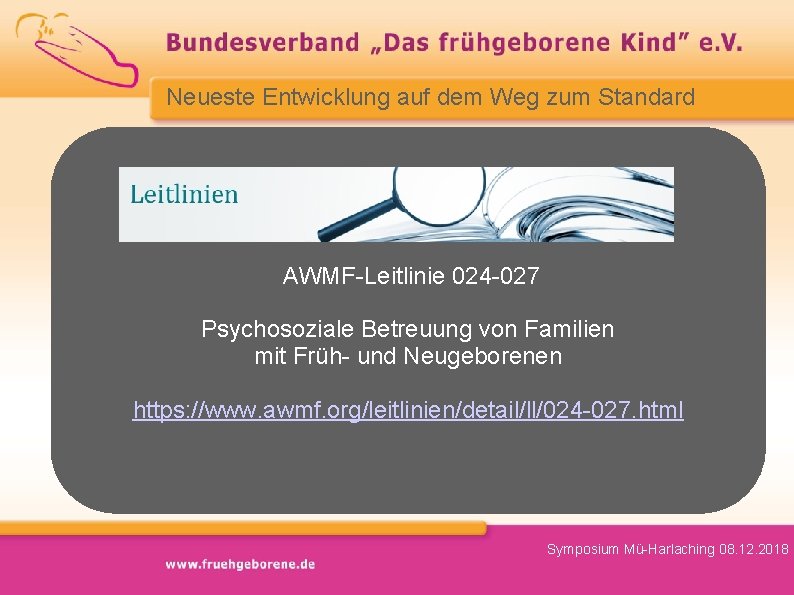 Neueste Entwicklung auf dem Weg zum Standard AWMF-Leitlinie 024 -027 Psychosoziale Betreuung von Familien