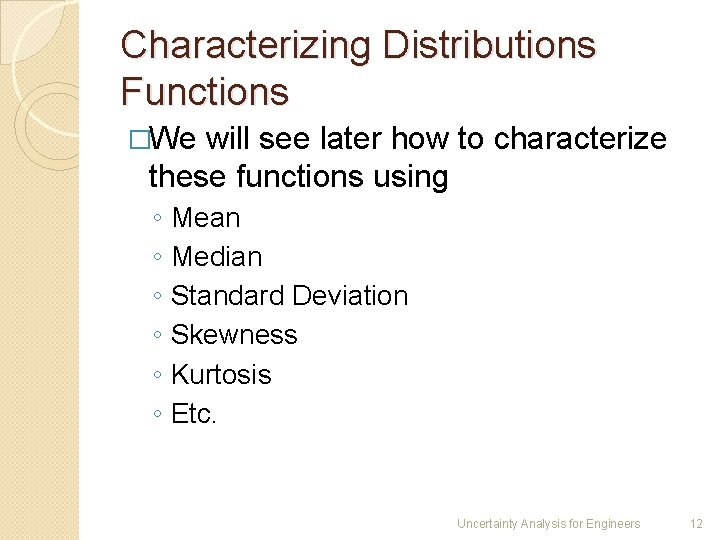 Characterizing Distributions Functions �We will see later how to characterize these functions using ◦