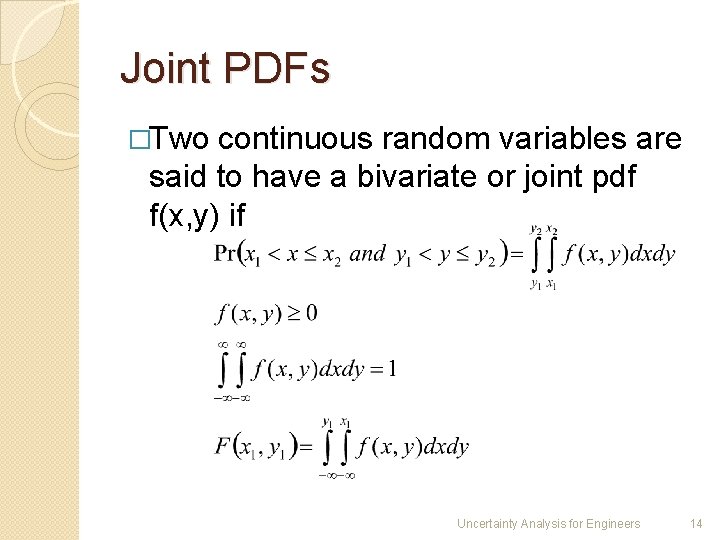 Joint PDFs �Two continuous random variables are said to have a bivariate or joint