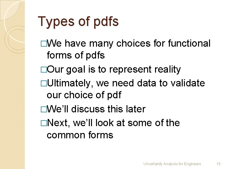 Types of pdfs �We have many choices for functional forms of pdfs �Our goal