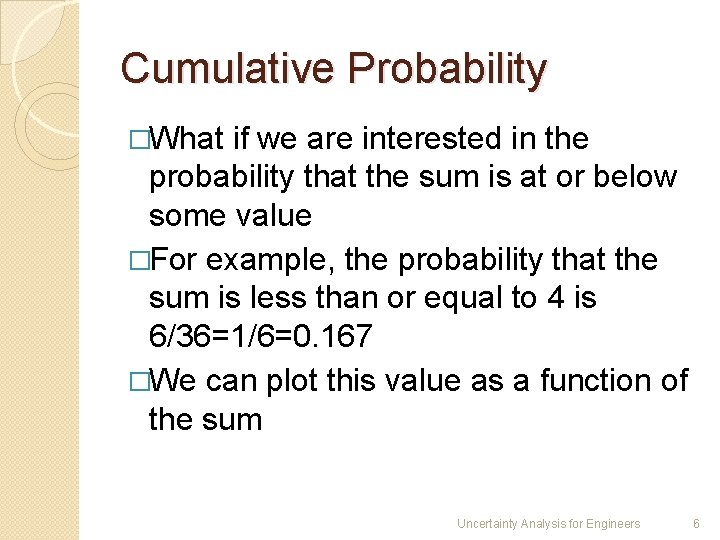 Cumulative Probability �What if we are interested in the probability that the sum is