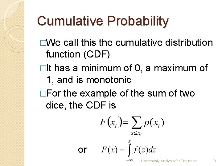 Cumulative Probability �We call this the cumulative distribution function (CDF) �It has a minimum