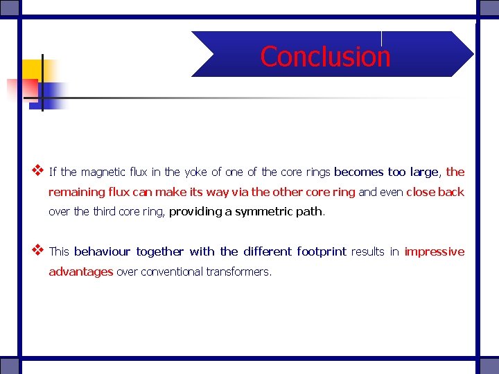 Conclusion v If the magnetic flux in the yoke of one of the core