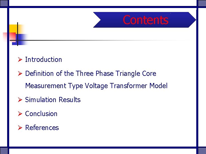 Contents Ø Introduction Ø Definition of the Three Phase Triangle Core Measurement Type Voltage