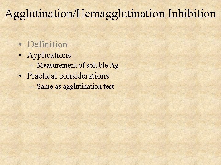 Agglutination/Hemagglutination Inhibition • Definition • Applications – Measurement of soluble Ag • Practical considerations