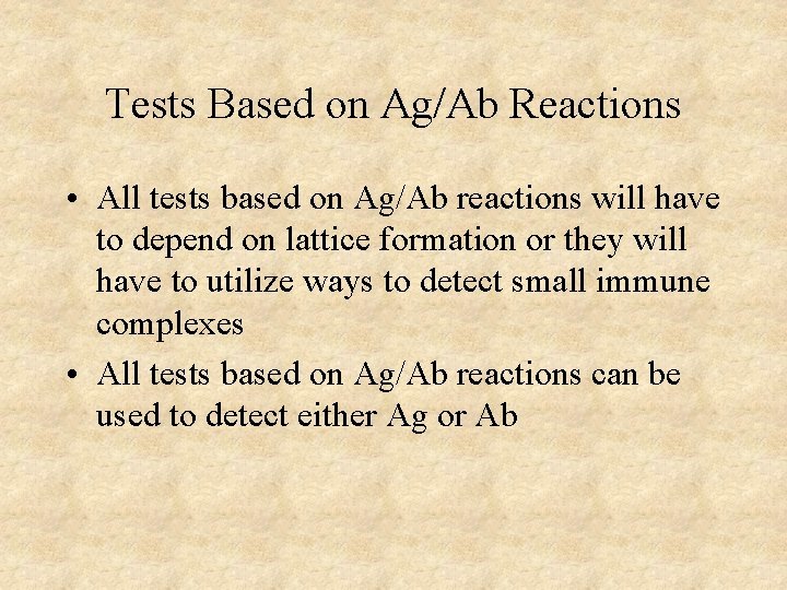 Tests Based on Ag/Ab Reactions • All tests based on Ag/Ab reactions will have