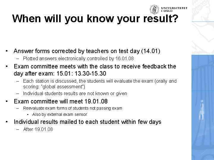 When will you know your result? • Answer forms corrected by teachers on test
