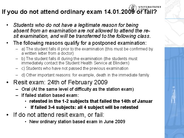 If you do not attend ordinary exam 14. 01. 2009 or fail? • Students