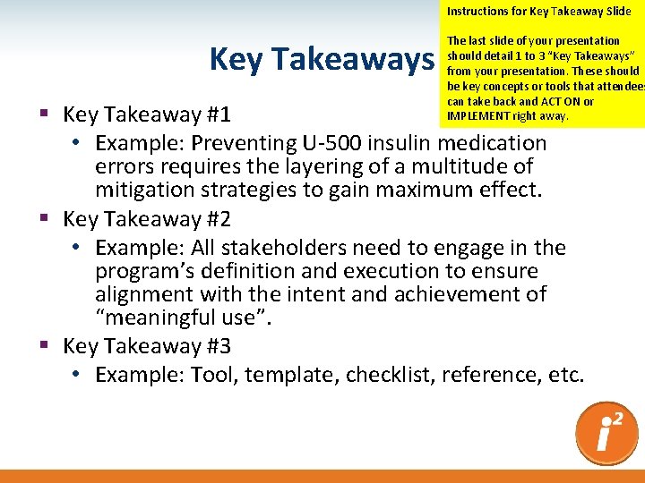 Instructions for Key Takeaway Slide Key Takeaways The last slide of your presentation should