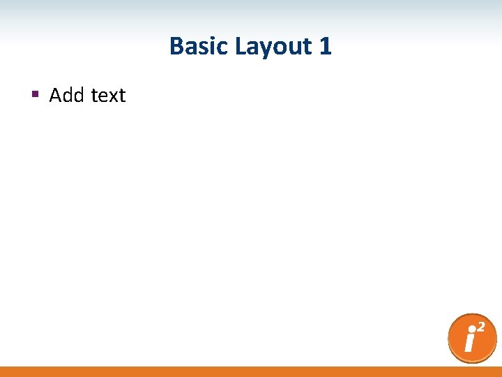 Basic Layout 1 § Add text 