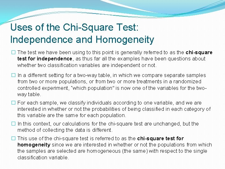 Uses of the Chi-Square Test: Independence and Homogeneity � The test we have been