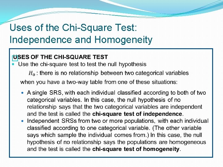 Uses of the Chi-Square Test: Independence and Homogeneity � 