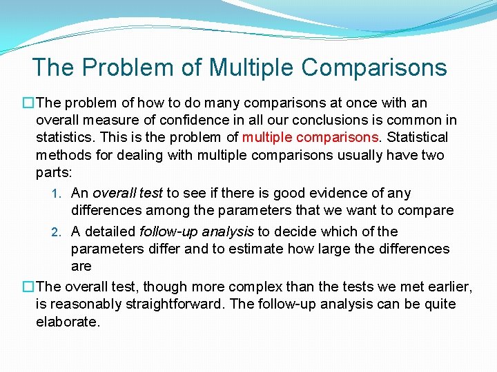 The Problem of Multiple Comparisons � The problem of how to do many comparisons