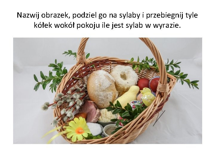 Nazwij obrazek, podziel go na sylaby i przebiegnij tyle kółek wokół pokoju ile jest