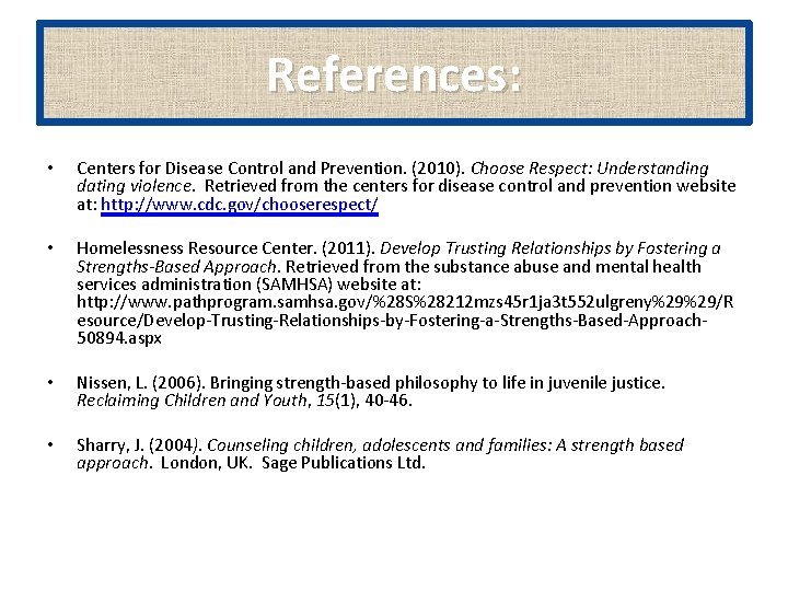 References: • Centers for Disease Control and Prevention. (2010). Choose Respect: Understanding dating violence.