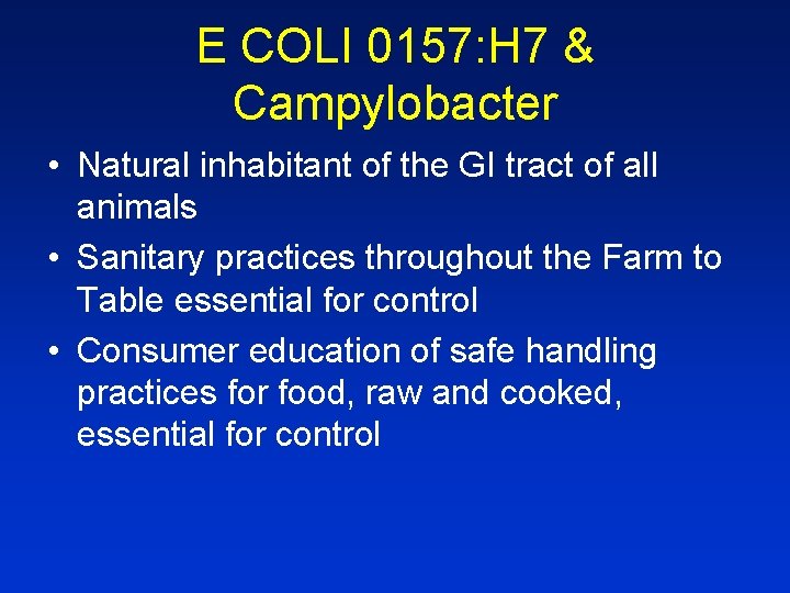 E COLI 0157: H 7 & Campylobacter • Natural inhabitant of the GI tract