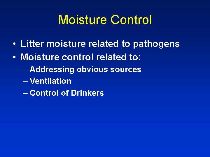 Moisture Control • Litter moisture related to pathogens • Moisture control related to: –